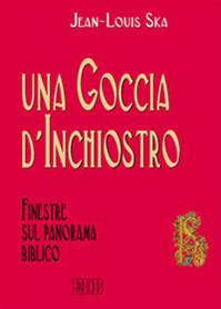 Una goccia d'inchiostro. Finestre sul panorama biblico - Jean-Louis Ska - Libro EDB 2008, Biblica | Libraccio.it