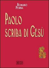 Paolo scriba di Gesù - Romano Penna - Libro EDB 2009, Biblica | Libraccio.it