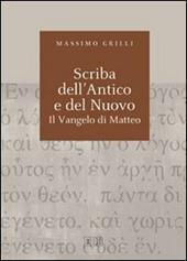 Scriba dell'Antico e del Nuovo. Il Vangelo di Matteo. Atti del Convegno (Camaldoli, 29 giugno-3 luglio 2009)