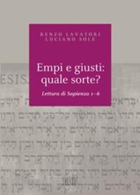Empi e giusti: quale sorte? Lettura di Sapienza 1-6 - Renzo Lavatori, Luciano Sole - Libro EDB 2011, Biblica | Libraccio.it