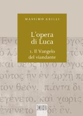 L'opera di Luca. Vol. 1: Vangelo del viandante