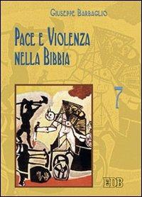 Pace e violenza nella Bibbia - Giuseppe Barbaglio - Libro EDB 2011, Biblica | Libraccio.it