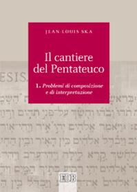Il cantiere del Pentateuco. Vol. 1: Problemi di composizione e di interpretazione - Jean-Louis Ska - Libro EDB 2013, Biblica | Libraccio.it