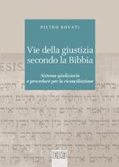 Vie della giustizia secondo la Bibbia. Sistema giudiziario e procedure per la riconciliazione