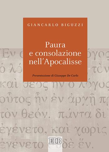 Paura e consolazione nell'Apocalisse - Giancarlo Biguzzi - Libro EDB 2017, Biblica | Libraccio.it