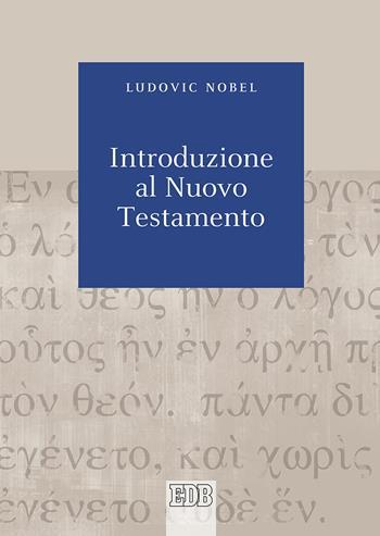 Introduzione al Nuovo Testamento - Ludovic Nobel - Libro EDB 2018, Biblica | Libraccio.it