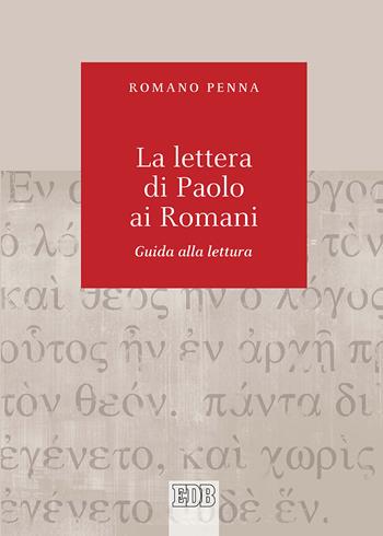 Lettera di Paolo ai Romani. Guida alla lettura - Romano Penna - Libro EDB 2018, Biblica | Libraccio.it