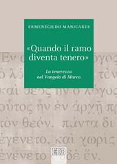 «Quando il ramo diventa tenero». La tenerezza nel Vangelo di Marco