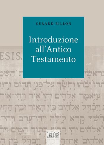 Introduzione all'Antico Testamento - Gérard Billon - Libro EDB 2019, Biblica | Libraccio.it