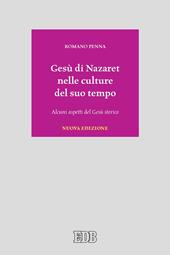 Gesù di Nazaret nelle culture del suo tempo. Alcuni aspetti del Gesù storico. Nuova ediz.