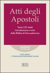 Atti degli apostoli. Testo CEI 2008. Introduzione e note dalla Bibbia di Gerusalemme. Versione interlineare in italiano