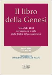 Il libro della Genesi. Testo CEI 2008. Introduzione e note dalla Bibbia di Gerusalemme. Versione interlineare in italiano