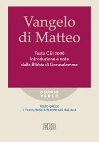 Vangelo di Matteo. Testo CEI 2008. Introduzione e note dalla Bibbia di Gerusalemme. Versione interlineare in italiano  - Libro EDB 2016, Doppio verso | Libraccio.it