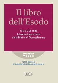 Il libro dell'Esodo. Testo CEI 2008. Introduzione e note della Bibbia di Gerusalemme. Versione interlineare in italiano  - Libro EDB 2016, Doppio verso | Libraccio.it