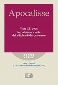 Apocalisse. Testo CEI 2008. Introduzione e note dalla Bibbia di Gerusalemme. Testo greco e traduzione interlineare in italiano  - Libro EDB 2016, Doppio verso | Libraccio.it