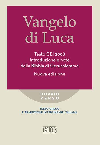 Vangelo di Luca. Testo CEI 2008. Introduzione e note dalla Bibbia di Gerusalemme. Nuova ediz.  - Libro EDB 2016, Doppio verso | Libraccio.it