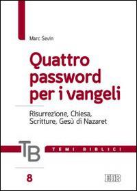 Temi biblici. Vol. 8: Quattro password per i Vangeli. Risurrezione, Chiesa, Scritture, Gesù di Nazaret. - Marc Sevin - Libro EDB 2016, Temi biblici | Libraccio.it