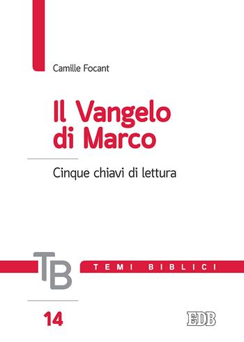Il Vangelo di Marco - Camille Focant - Libro EDB 2019, Temi biblici | Libraccio.it