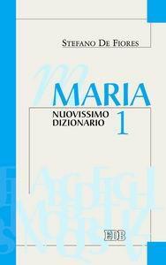 Maria. Nuovissimo dizionario. Vol. 1 - Stefano De Fiores - Libro EDB 2006, Dizionari e concordanze | Libraccio.it