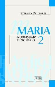 Maria. Nuovissimo dizionario. Vol. 2 - Stefano De Fiores - Libro EDB 2006, Dizionari e concordanze | Libraccio.it