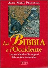 La Bibbia e l'Occidente. Letture bibliche alle sorgenti della cultura occidentale - Anne-Marie Pelletier - Libro EDB 1999, Strumenti | Libraccio.it