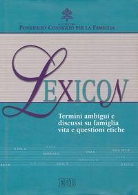 Lexicon. Termini ambigui e discussi su famiglia, vita e questioni etiche  - Libro EDB 2003, Strumenti | Libraccio.it