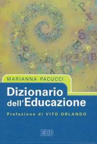 Dizionario dell'educazione - Marianna Pacucci - Libro EDB 2005, Strumenti | Libraccio.it