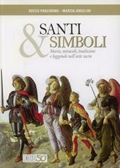 Santi e simboli. Storia, miracoli, tradizioni e leggende nell'arte sacra