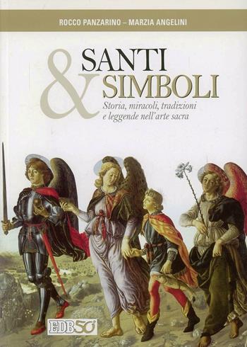 Santi e simboli. Storia, miracoli, tradizioni e leggende nell'arte sacra - Rocco Panzarino, Marzia Angelini - Libro EDB 2015, Strumenti | Libraccio.it