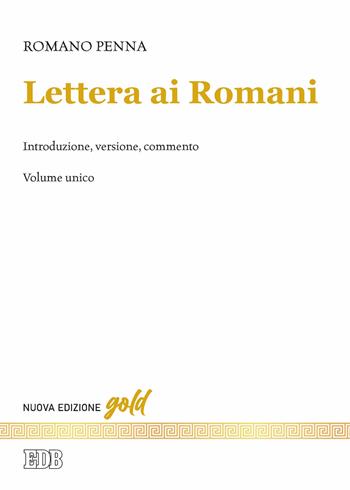 Lettera ai Romani. Introduzione, versione, commento. Nuova ediz. - Romano Penna - Libro EDB 2022, Gold | Libraccio.it