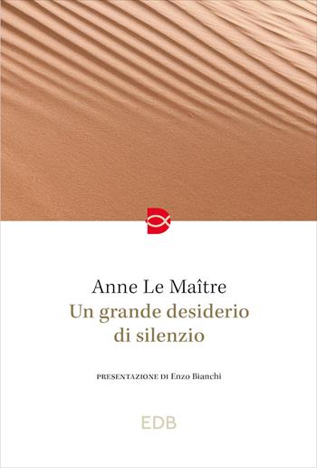Un grande desiderio di silenzio - Anne Le Maître - Libro EDB 2024, Spiritualità | Libraccio.it