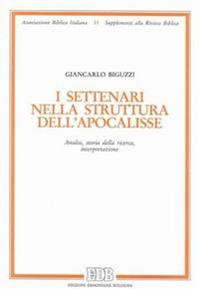 I settenari nella struttura dell'Apocalisse. Analisi, storia della ricerca, interpretazione - Giancarlo Biguzzi - Libro EDB 1996, Supplementi alla rivista biblica | Libraccio.it