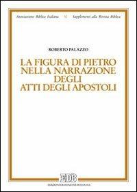 La figura di Pietro nella narrazione degli Atti degli Apostoli - Roberto Palazzo - Libro EDB 2011, Supplementi alla rivista biblica | Libraccio.it