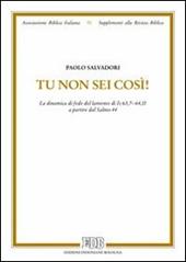 Tu non sei così! La dinamica di fede del lamento di Is 63,7-64,11 a partire dal salmo 44