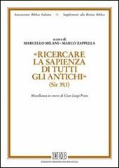 «Ricercare la sapienza di tutti gli antichi» (Sir. 39,1). Miscellanea in onore di Gian Luigi Prato