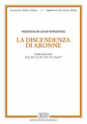 La discendenza di Aronne. Studio diacronico di Es 24; Lv 10; Nm 1; Nm 27