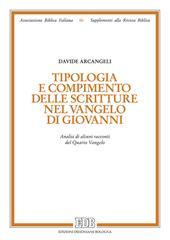 Tipologia e compimento delle Scritture nel Vangelo di Giovanni. Analisi di alcuni racconti del Quarto Vangelo