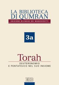 La biblioteca di Qumran dei manoscritti. Ediz. italiana. Vol. 3a: Torah. Deuteronomio e Pentateuco nel suo insieme  - Libro EDB 2016 | Libraccio.it