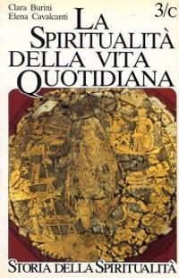 La spiritualità della vita quotidiana negli scritti dei Padri - Clara Burini De Lorenzi, Elena Cavalcanti - Libro EDB 2000, Storia della spiritualità | Libraccio.it