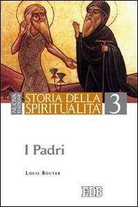 Storia della spiritualità. Vol. 3: I Padri - Louis Bouyer - Libro EDB 2013, Storia della spiritualità | Libraccio.it