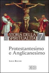 Storia della spiritualità. Vol. 7: Protestantesimo e anglicanesimo.