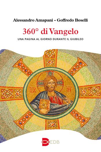 360° di Vangelo. Una pagina al giorno durante il Giubileo - Alessandro Amapani, Goffredo Boselli - Libro EDB 2024, Liturgia viva | Libraccio.it