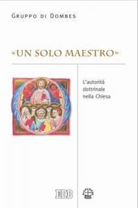 «Un solo maestro» (Mt 23,8). L'autorità dottrinale nella Chiesa  - Libro EDB 2006, Ecumenismo | Libraccio.it