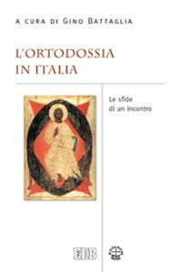 L'ortodossia in Italia. Le sfide di un incontro  - Libro EDB 2011, Ecumenismo | Libraccio.it