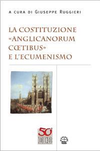La costituzione «Anglicanorum Coetibus» e l'ecumenismo  - Libro EDB 2012, Ecumenismo | Libraccio.it
