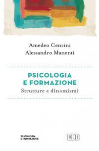 Psicologia e formazione. Strutture e dinamismi - Amedeo Cencini, Alessandro Manenti - Libro EDB 2000, Psicologia e formazione | Libraccio.it