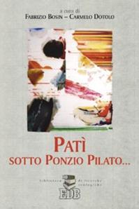 Patì sotto Ponzio Pilato...  - Libro EDB 2007, Biblioteca di ricerche teologiche | Libraccio.it
