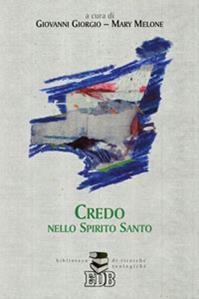 Credo nello Spirito Santo  - Libro EDB 2009, Biblioteca di ricerche teologiche | Libraccio.it