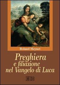 Preghiera e filiazione nel Vangelo di Luca - Roland Meynet - Libro EDB 2010, Epifania della parola | Libraccio.it