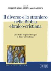 Il diverso e lo straniero nella Bibbia ebraico-cristiana. Uno studio esegetico-teologico in chiave interculturale